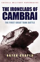 The Ironclads of Cambrai: The First Great Tank Battle (Cassell Military Paperbacks) 0330025791 Book Cover