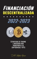 Financiación descentralizada 2022-2023: Estrategias de trading e inversión para principiantes en criptodivisas y NFTs 9493298345 Book Cover