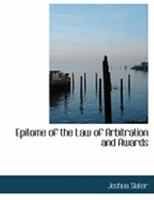 Epitome of the Law of Arbitration and Awards 1240050925 Book Cover