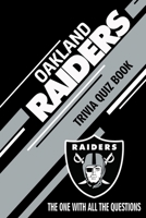 Oakland Raiders Trivia Quiz Book: The One With All The Questions B0851KXHW3 Book Cover