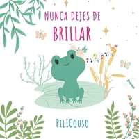 Nunca Dejes de Brillar: Libro infantil entre 5 y 8 años. Cuento ilustrado sobre valores, superación y autoestima. ¡Lo que admiras te inspira! B0FTVHZVNM Book Cover