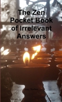 The Zen Pocket Book of Irrelevant Answers 1291424555 Book Cover