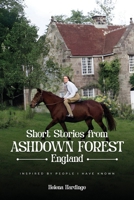 Short Stories From Ashdown Forest: Inspired by people I have known 1916996736 Book Cover