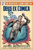 Deus ex Comica: The Rebirth of a Comic Book Fan 0557054877 Book Cover