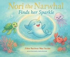 Nori the Narwhal, Finds her Sparkle 1764390407 Book Cover
