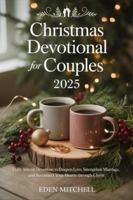 Christmas Devotional For Couples 2025: Daily Advent Devotions to Deepen Love, Strengthen Marriage, and Reconnect Your Hearts Through Christ B0G2HCD86T Book Cover