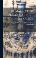 Die Macht Der Persönlichkeit Im Kriege: Studien Nach Clausewitz 1022532693 Book Cover