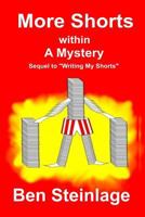 More Shorts Within a Mystery: Sequel to Writing My Shorts 1547011815 Book Cover