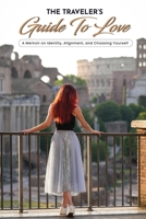 The Traveler's Guide to Love: A Memoir on Identity, Alignment, and Choosing Yourself B0GPQKF9XR Book Cover
