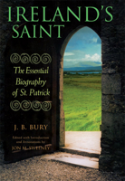Ireland's Saint: The Essential Biography of St. Patrick 1612613330 Book Cover