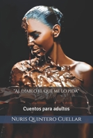 “Al diablo el que me lo pida”: Cuentos para adultos (Spanish Edition) 1689144564 Book Cover
