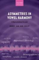 Asymmetries in Vowel Harmony: A Representational Account 0198813570 Book Cover