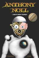 Anthony Noll und der goldene Zeigefinger (Illustrierte Neuauflage): Buch 1: wenn kleine Roboter tr�umen & Buch 2: wenn kleine Roboter singen 1074086716 Book Cover