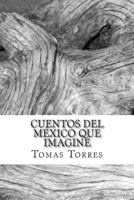 Cuentos del M�xico que imagin� 149750094X Book Cover