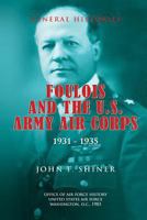 Foulois and the U.S. Army Air Corps 1931-1935 1478125462 Book Cover