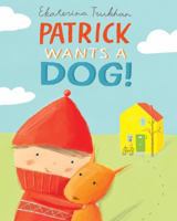 Patrick Wants a Dog!. Ekaterina Trukhan 0230754651 Book Cover