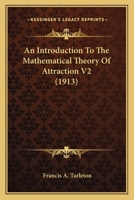 An Introduction To The Mathematical Theory Of Attraction V2 0548760853 Book Cover