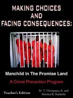 Making Choices And Facing Consequences: Manchild in the Promise Land a Crime Prevention Program 1420889621 Book Cover