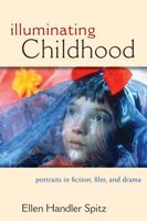 Illuminating Childhood: Portraits in Fiction, Film, and Drama 0472117548 Book Cover