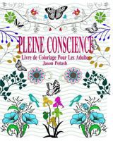 Pleine Conscience Livre de Coloriage Pour Les Adultes ( En Gros Caracteres ) 1530146461 Book Cover