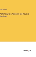 A Short Course in Astronomy and the use of the Globes 3382104148 Book Cover