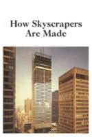 How Skyscrapers Are Made (How It Is Made) 0816016925 Book Cover