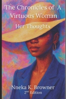 Chronicles Of A Virtuous Women: Her Thought 2nd Edition (Chronicles of a Virtuous Woman) B0FHKNRJH6 Book Cover