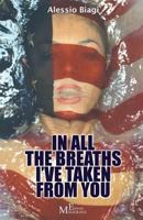 In All the Breaths I've Taken from You: Novel 8868150816 Book Cover