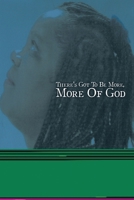 There's Got To Be More, More Of God 1438972210 Book Cover