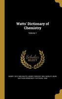 Watts' Dictionary of Chemistry; Volume 1 1371800073 Book Cover