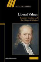 Liberal Values: Benjamin Constant and the Politics of Religion 1107402301 Book Cover