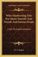 What Handwriting Tells You About Yourself, Your Friends and Famous People 1163193984 Book Cover
