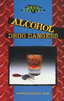 Alcohol: Drug Dangers 0766011593 Book Cover