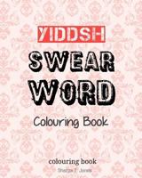 Yiddish Swear Word Colouring Book: Swear In Yiddish 154419577X Book Cover