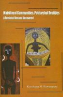 Matrilineal Communities, Patriarchal Realities: A Feminist Nirvana Uncovered 0472069772 Book Cover