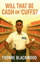 Will That be Cash or 'Cuffs? B0G27M2MTD Book Cover