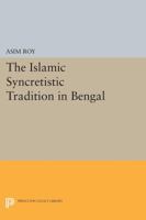 The Islamic Syncretistic Tradition in Bengal 069161296X Book Cover