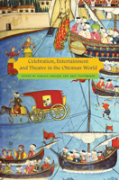 Celebration, Entertainment and Theater in the Ottoman World 0857420445 Book Cover