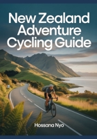 New Zealand Adventure Cycling Guide: Scenic Routes & Maps B0GYWR25ZV Book Cover