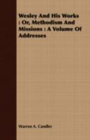Wesley and His Work: Or, Methodism and Missions 1408651912 Book Cover