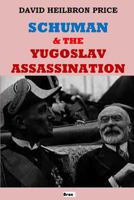 Schuman & the Yugoslav Assassination 1365734528 Book Cover
