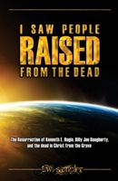 I Saw People Raised From The Dead 1523498617 Book Cover