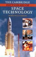 The Cambridge Dictionary of Space Technology 0521660777 Book Cover