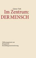 Im Zentrum:  Der Mensch: Fallmanagement am Beispiel der Beschäftigungsorientierung 3732246906 Book Cover