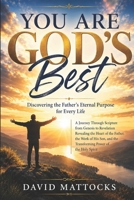 You Are God's Best (Revised and Updated): Discovering the Father's Eternal Purpose for Every Life B0HB7GQJN9 Book Cover