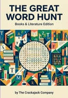 The Great Word Hunt: 100 Literary Word Search Puzzles for Book Lovers, Readers, and Curious Minds (Crackajack Activity Books) 8168863143 Book Cover