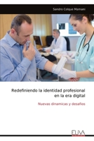 Redefiniendo la identidad profesional en la era digital: Nuevas dinamicas y desafios (Spanish Edition) 9999322050 Book Cover