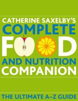 Catherine Saxelby’s Food and Nutrition Companion 1740668413 Book Cover