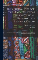The Ordinances for the Holy Oblation in the Typical Prophecy of Ezekiel's Vision: Illustrated From the Typical Structure of the Greek-Egyptian Hollow Dial With Seven Steps 1018838104 Book Cover