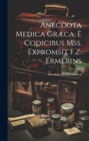 Anecdota Medica Græca, E Codicibus Mss. Expromsit F.Z. Ermerins (Slovene Edition) 1019550805 Book Cover